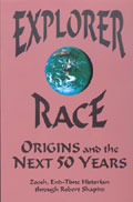 Explorer Race (Book 03): Origins & the Next 50 Years through Robert Shapiro