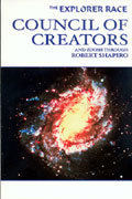 Explorer Race (Book 07): Council of Creators through Robert Shapiro